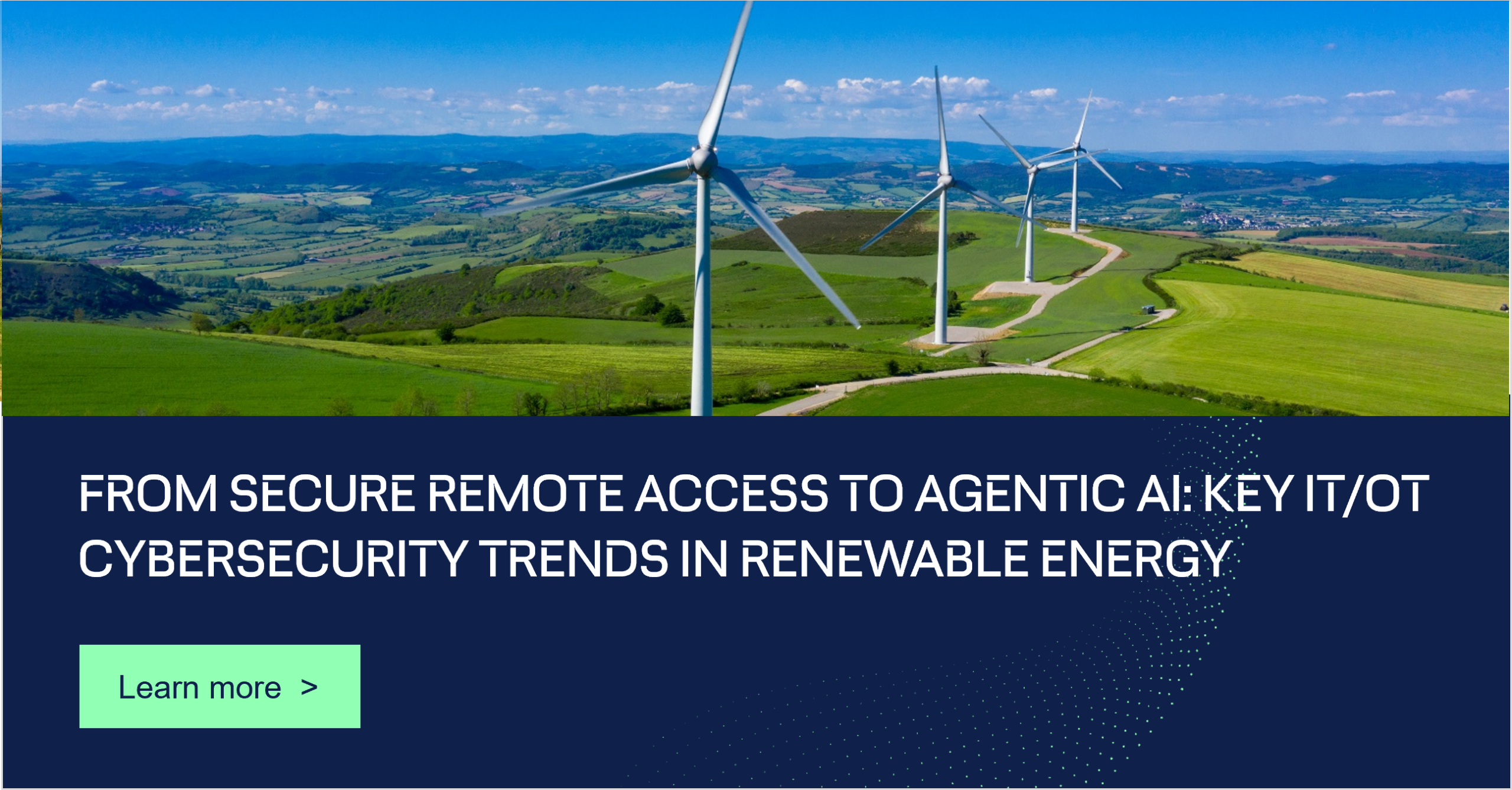 From secure remote access to agentic AI: key IT/OT cybersecurity trends in renewable energy (part 2)
